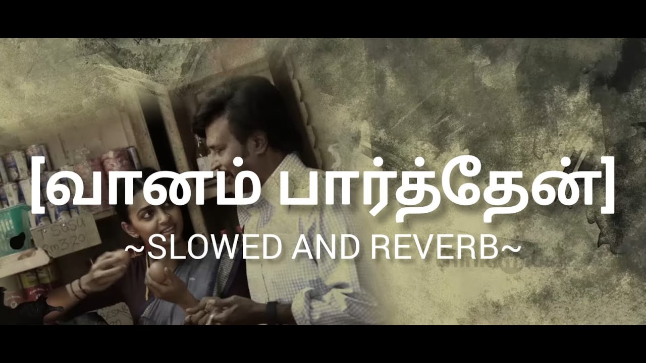 vaanam paarthen || Slowed to Perfection❤️
