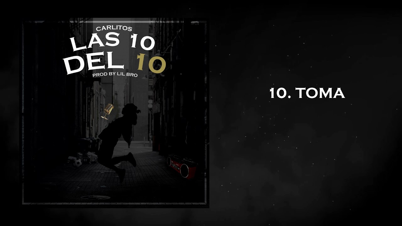 10. Carlitos - Toma