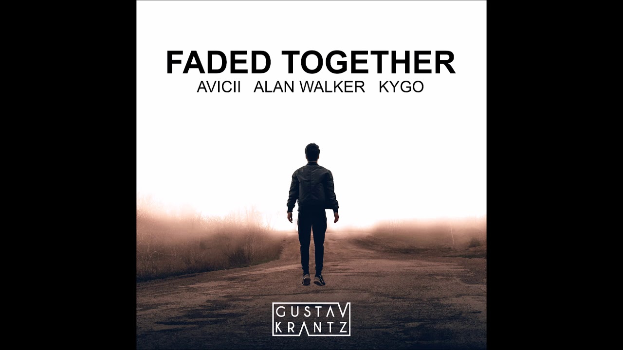 Kygo vs Alan Walker vs Avicii - Faded Together (Gustav Krantz Mashup)