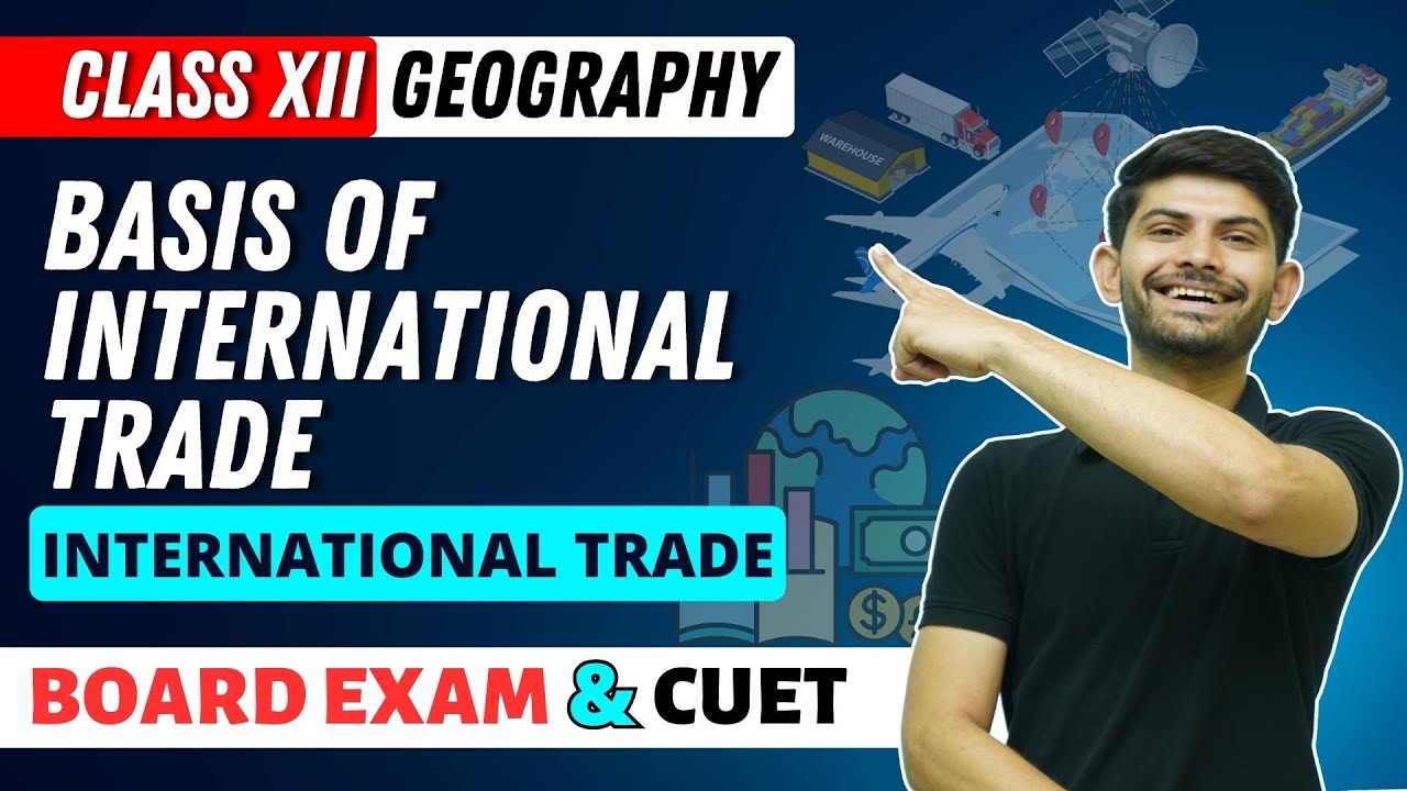 Basics of International Trade | International Trade | Class 12 Geography 2023-24