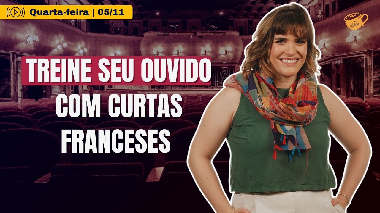 Treine seu Ouvido Assistindo Curtas em Franc&ecirc;s Comigo