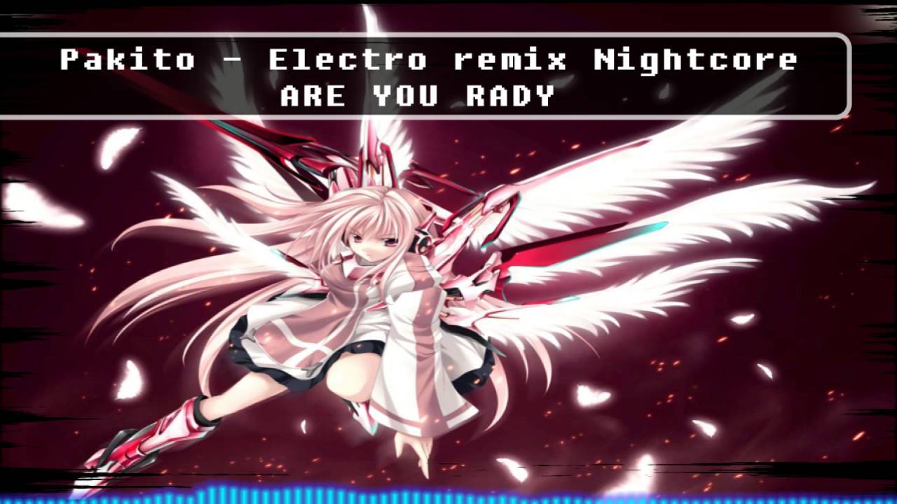 Pakito - Are you rady - Remix Electro Nightcore