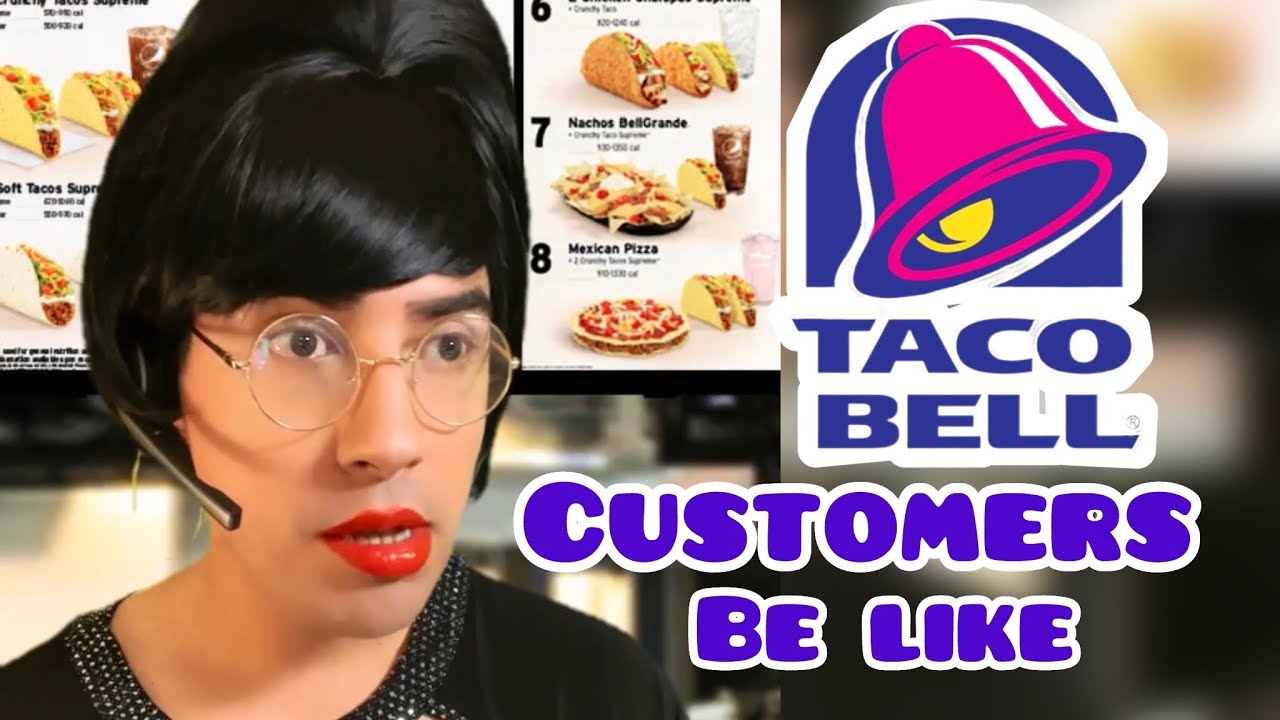 Taco Bell Customers Be Like