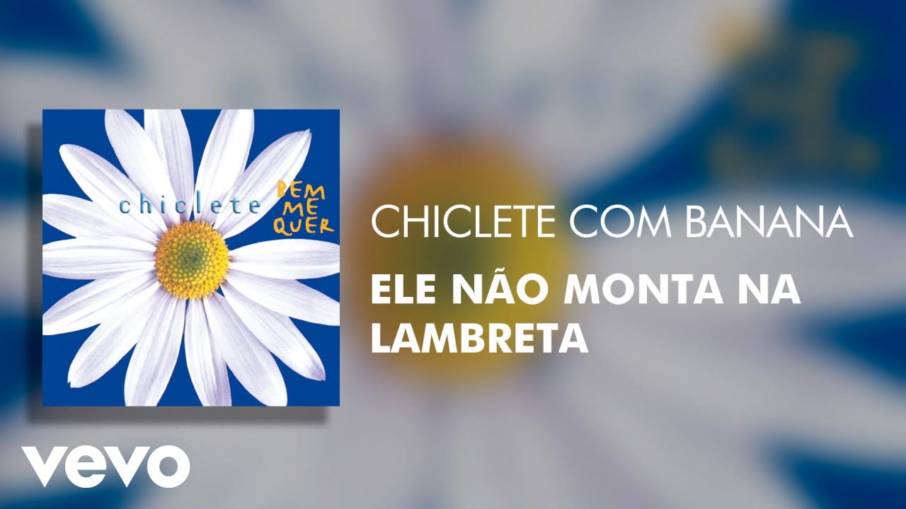 Chiclete Com Banana - Ele Não Monta na Lambreta (Áudio Oficial)
