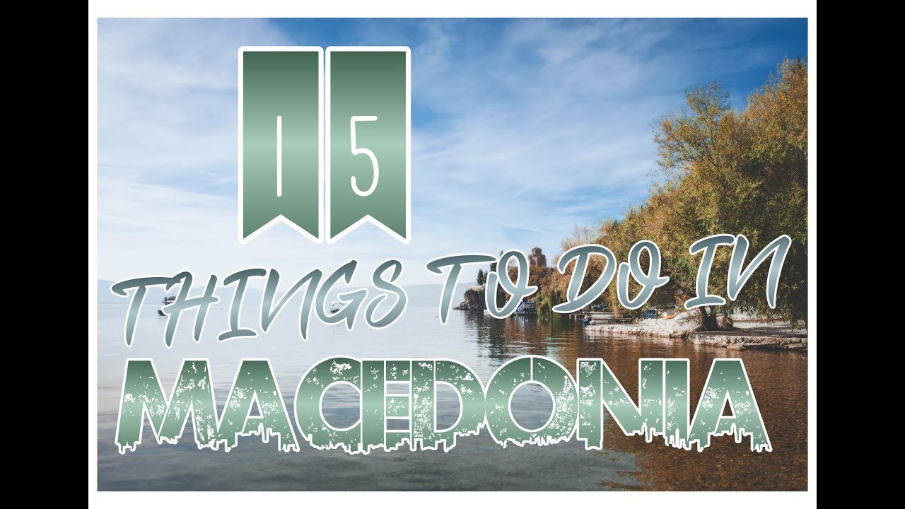 Top 15 Places To Visit in Macedonia