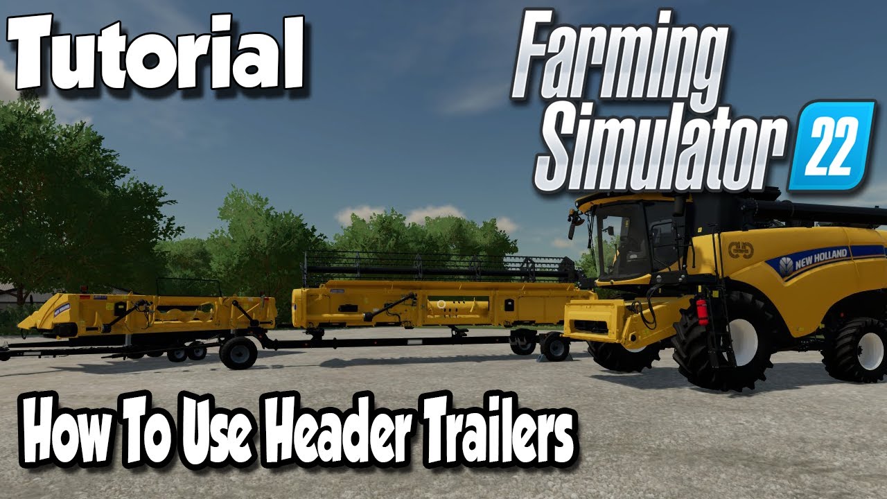 HOW TO USE HEADER TRAILERS | Farming Simulator 22 Tutorial | FS22: Tutorial