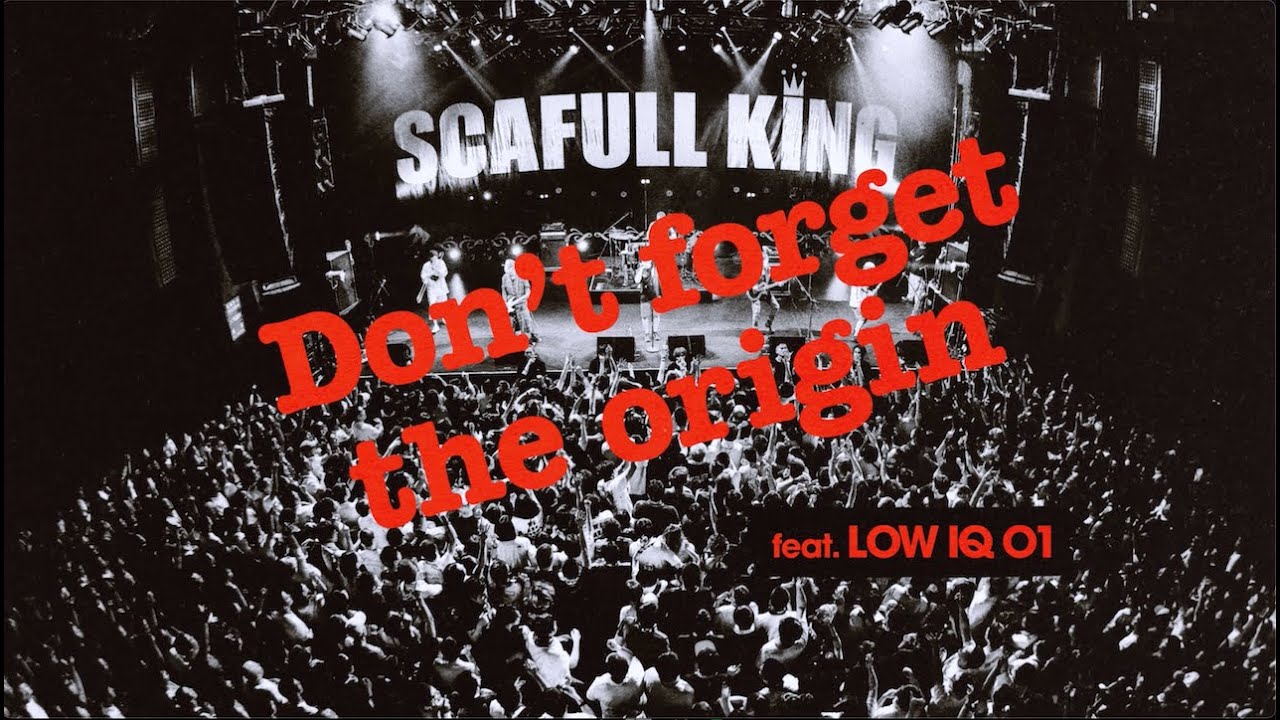 【Official Music Video】SCAFULL KING / Don't forget the origin feat. LOW IQ 01
