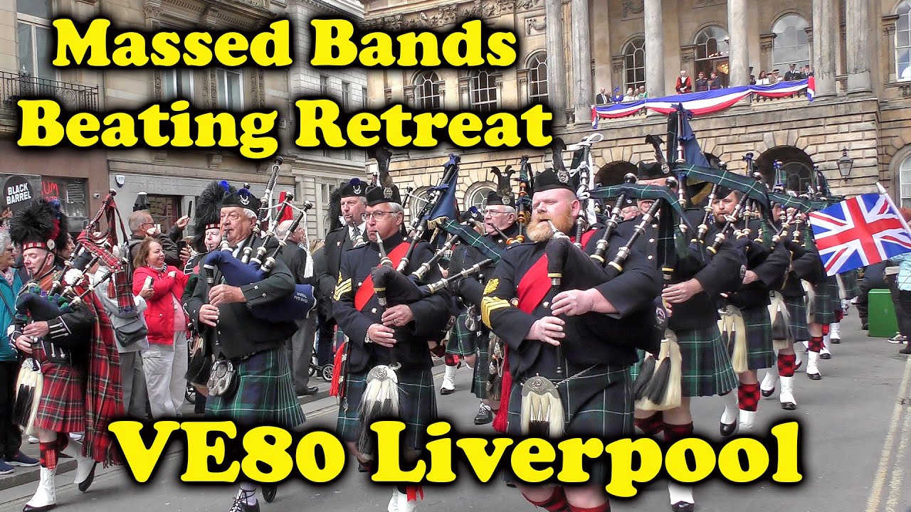 VE80 Beating Retreat: A Spectacle of Pipes & Drums in Liverpool