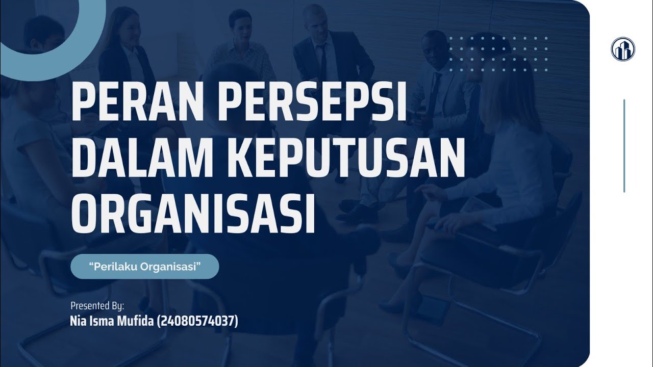 PERAN PERSEPSI DALAM KEPUTUSAN ORGANISASI - MATA KULIAH PERILAKU ORGANISASI