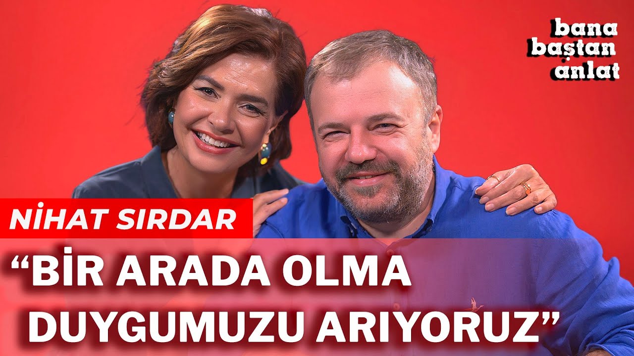 NİHAT SIRDAR | BANA BAŞTAN ANLAT
