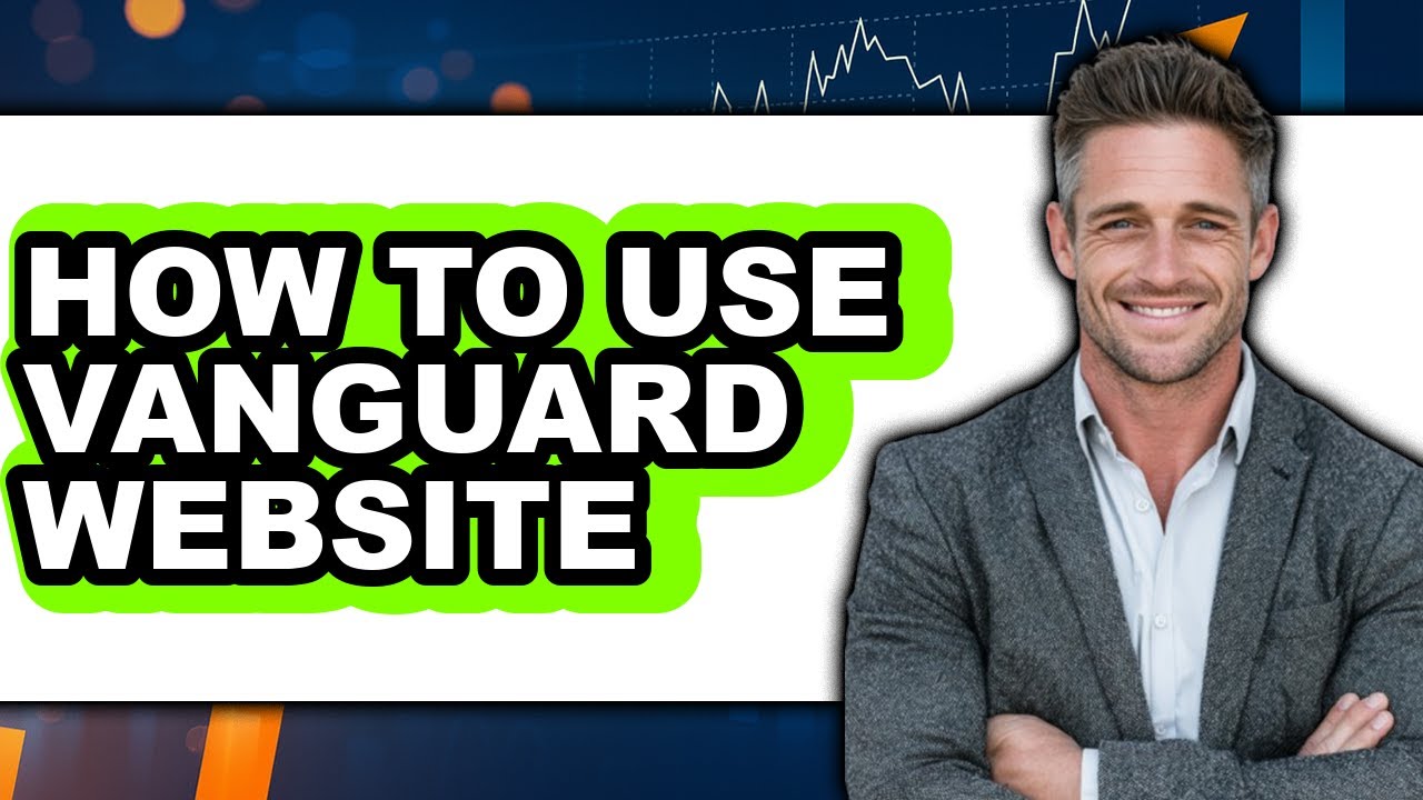 How to Use Vanguard Website - Full Guide