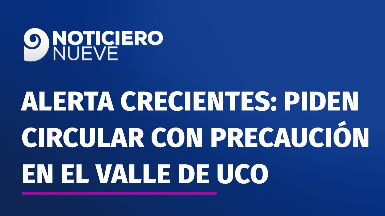 Alerta por crecientes: piden circular con precaución en el Valle de Uco