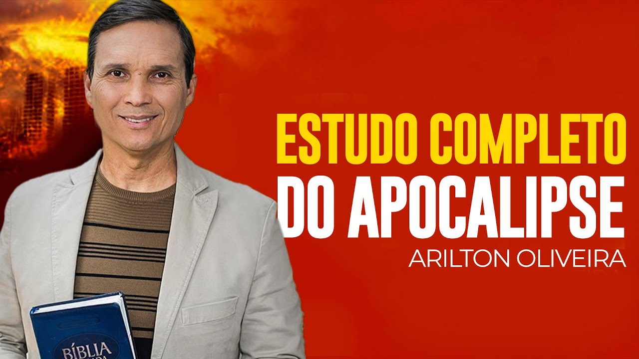 Arilton Oliveira - ESTUDO COMPLETO SOBRE O APOCALIPSE