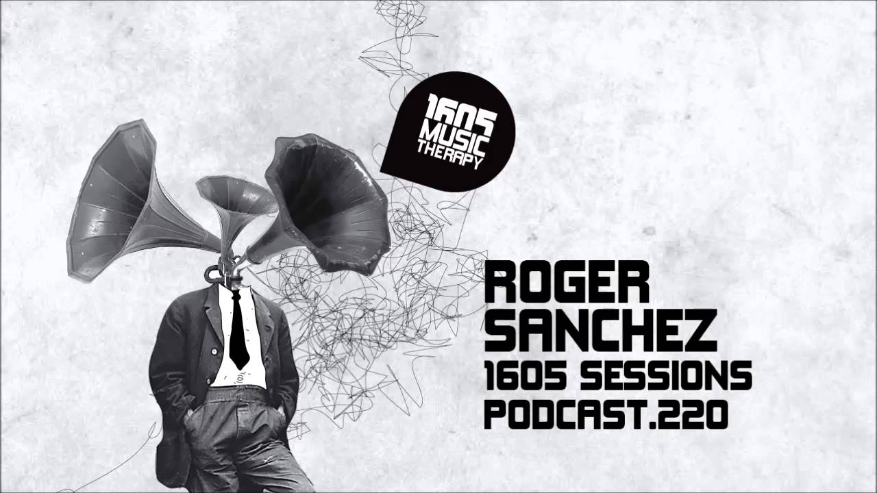 1605 Podcast 220 with Roger Sanchez