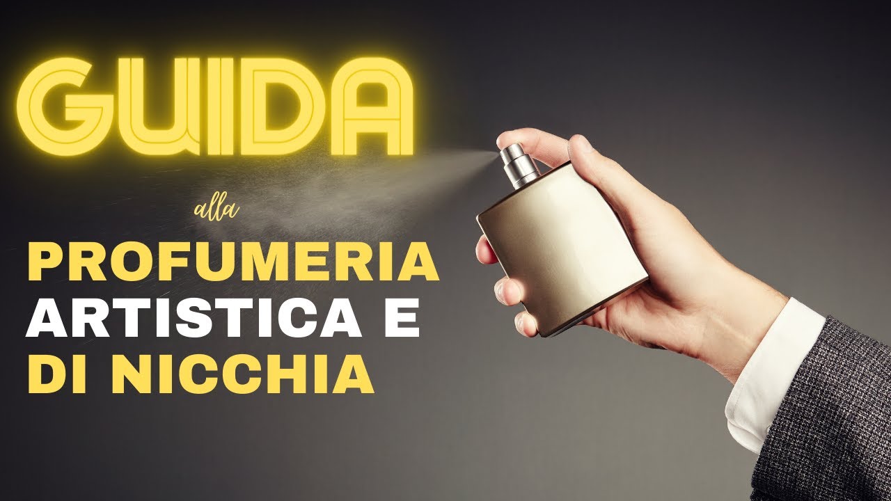 GUIDA alla PROFUMERIA DI NICCHIA E ARTISTICA