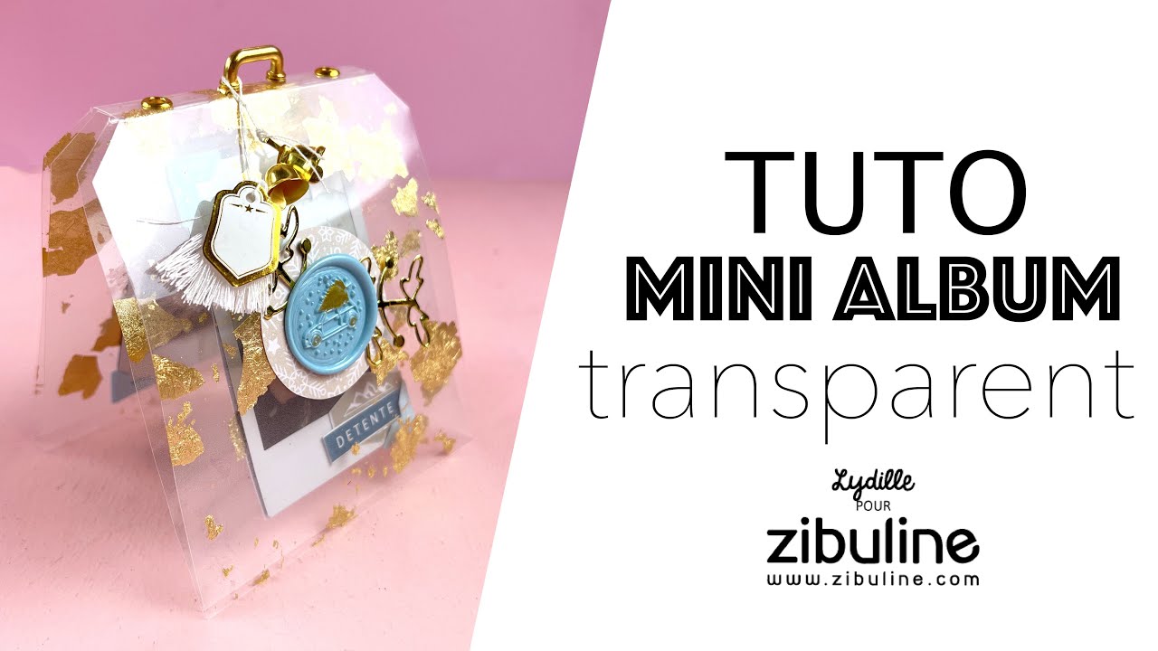 SCRAPBOOKING {TUTO} Un MINI ALBUM 100% Transparent avec @marquezibuline