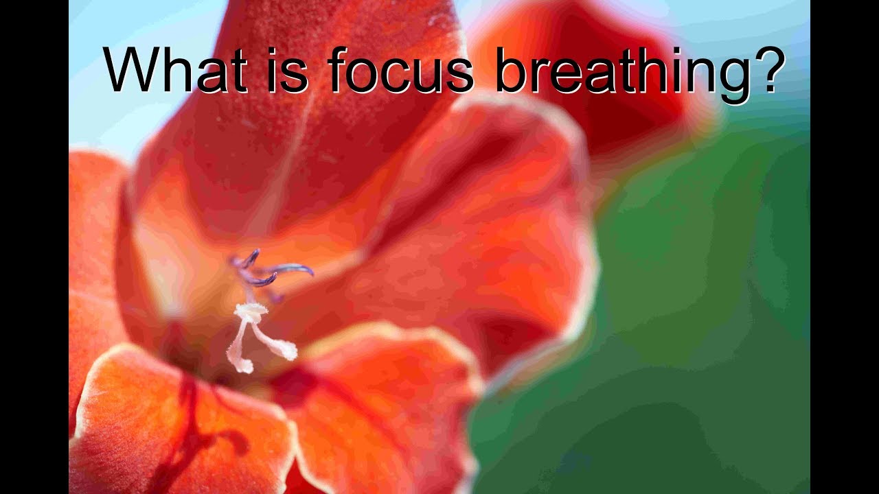 What is focus breathing?