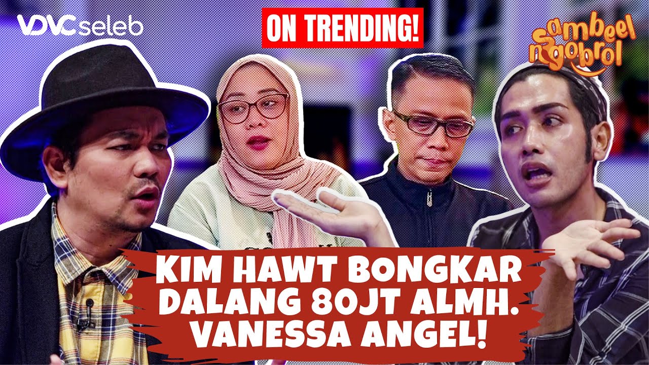 TERBARU! Kim Hawt Bongkar Semua Ketoxican Keluarga Almh. Vanessa Angel!| Part 1 | Sambeel Ngobrol #8