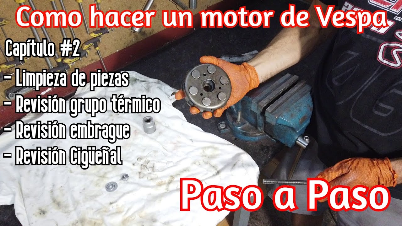 Como hacer un motor de Vespa paso a paso - Capítulo #2 | Limpiezas y revisión de componentes
