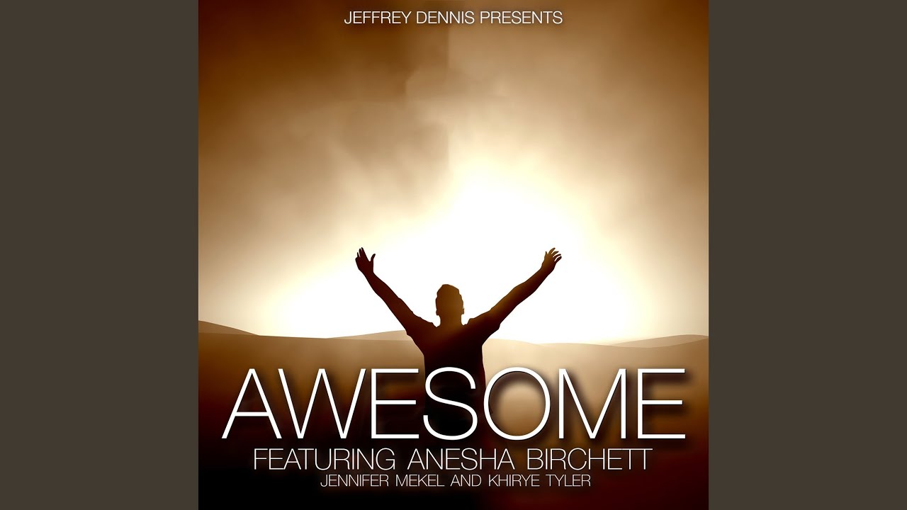 Awesome (feat. Anesha Birchett, Jennifer Mekel & Khirye Tyler)