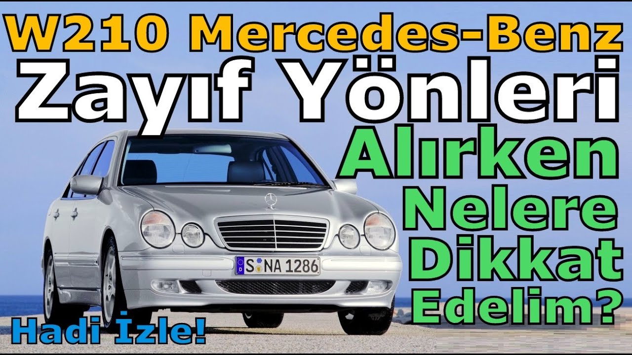 W210 Mercedes-Benz E Serisinin Zayıf Yönleri Nelerdir?