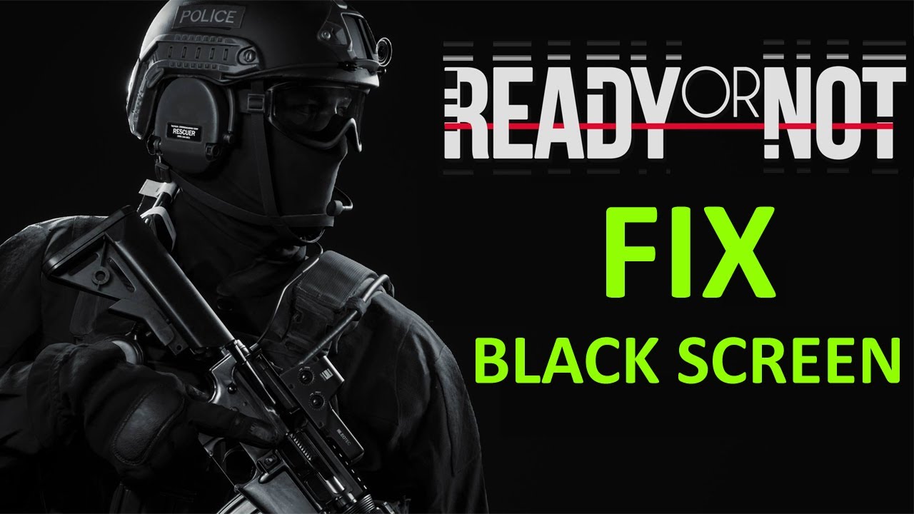 How To Fix Black Screen In Ready or Not