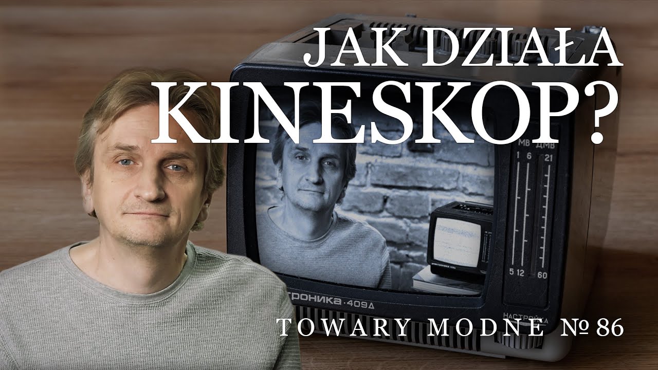 Jak działa kineskop? [TOWARY MODNE 86]