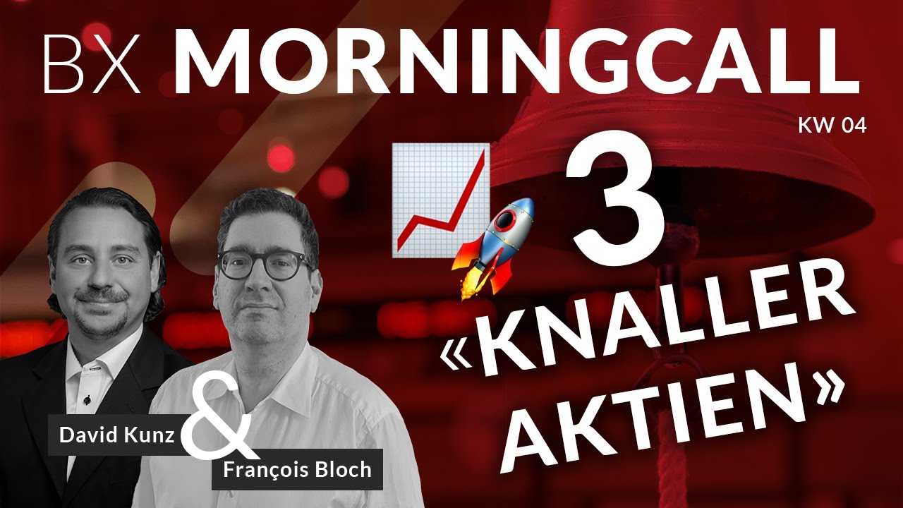3 &laquo;Knaller-Aktien&raquo; 📈🚀 - BX Morningcall mit Fran&ccedil;ois Bloch