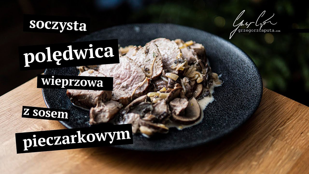 SOCZYSTA POLĘDWICA Z SOSEM PIECZARKOWYM - PROSTY PRZEPIS NA IDEALNY OBIAD