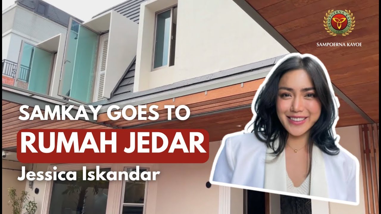 [Samkay Goes To] Rumah Jedar - Jessica Iskandar