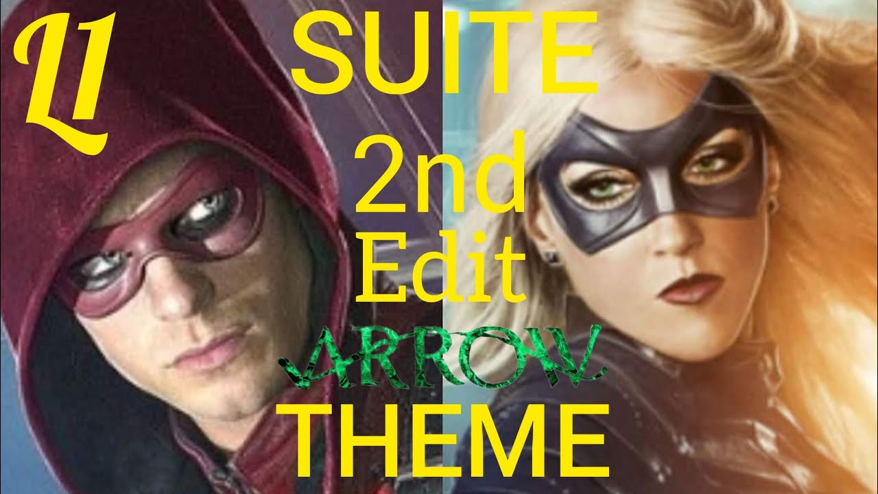 Arrowverse - Arsenal and Black Canary Suite Theme (2nd Edit) | Arrow