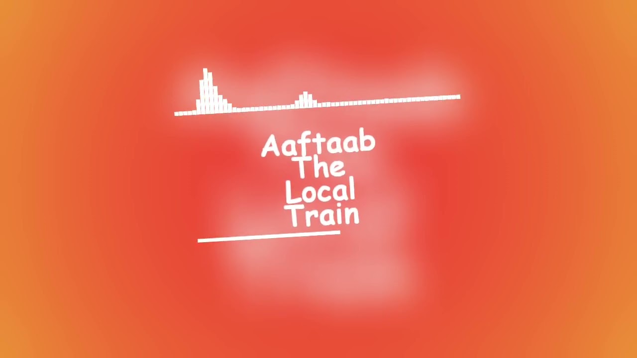 Aaftaab The Local Train perfect slowed & reverbed