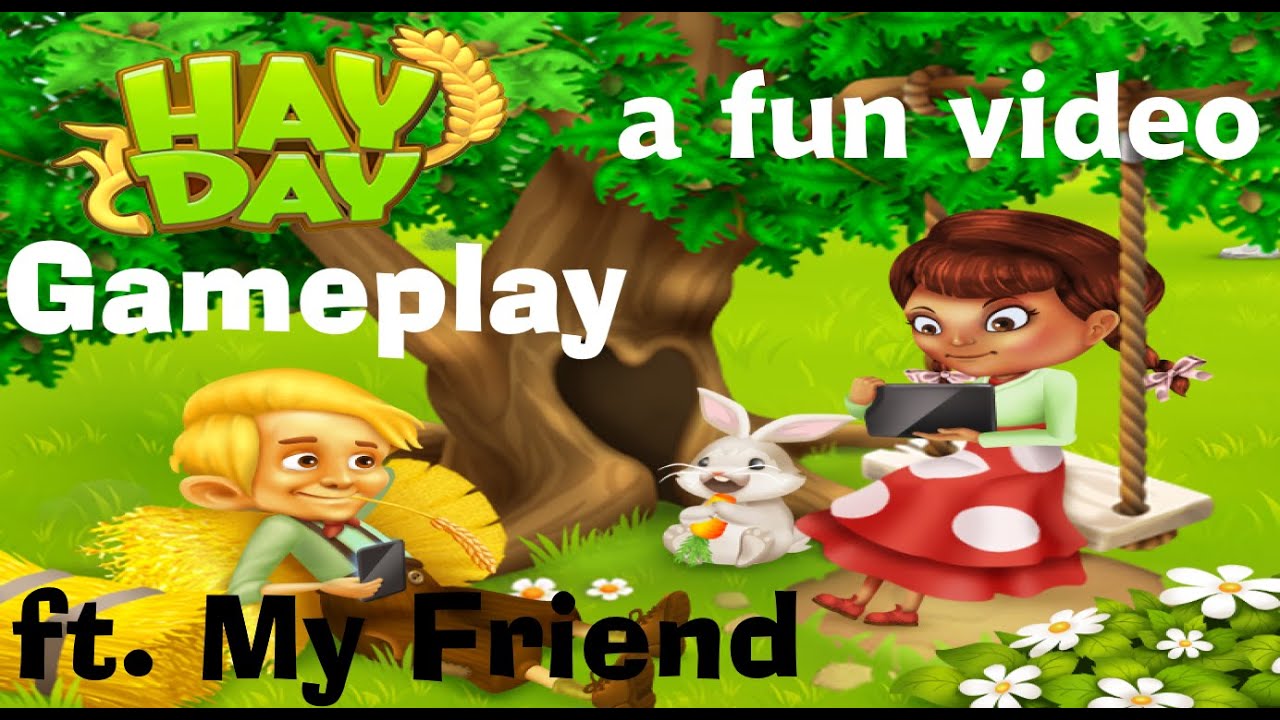 Let's Play Hay Day! ft. My Friend (A Fun Video)