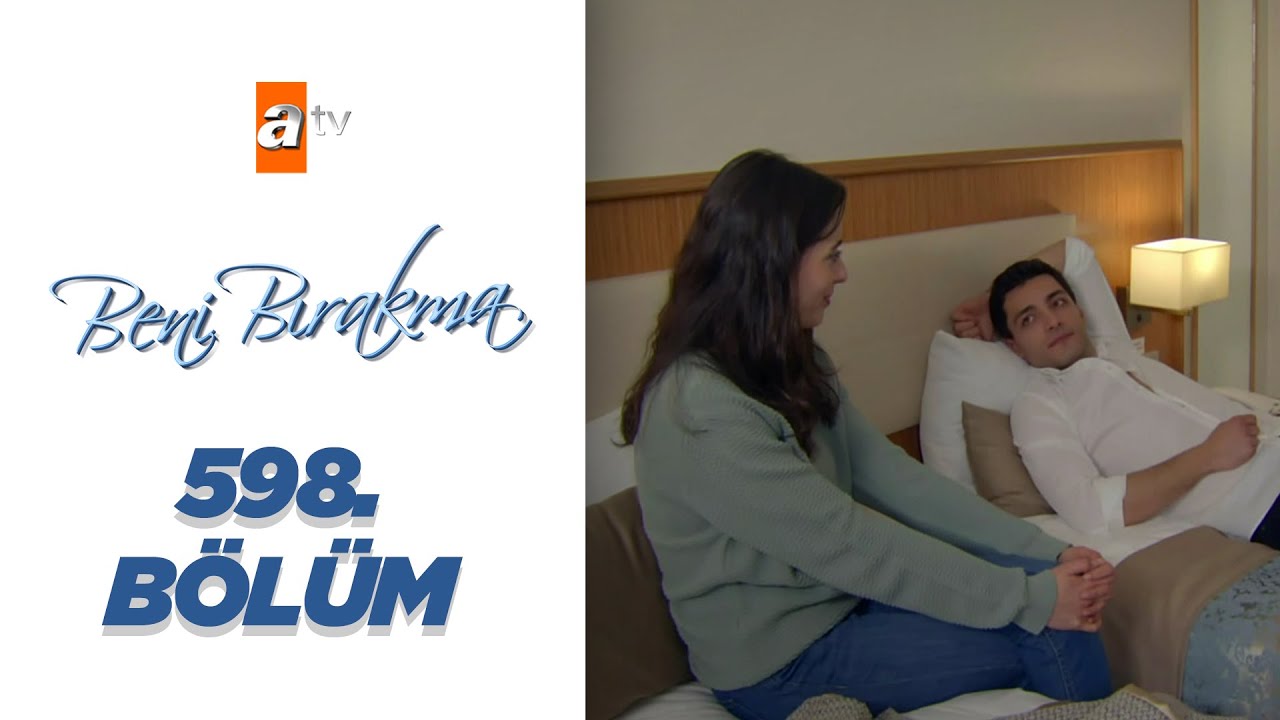 Beni Bırakma 598. Bölüm