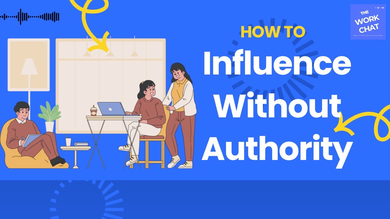 How to Influence Without Authority (4-Step Soft Power Framework for Work & Leadership)