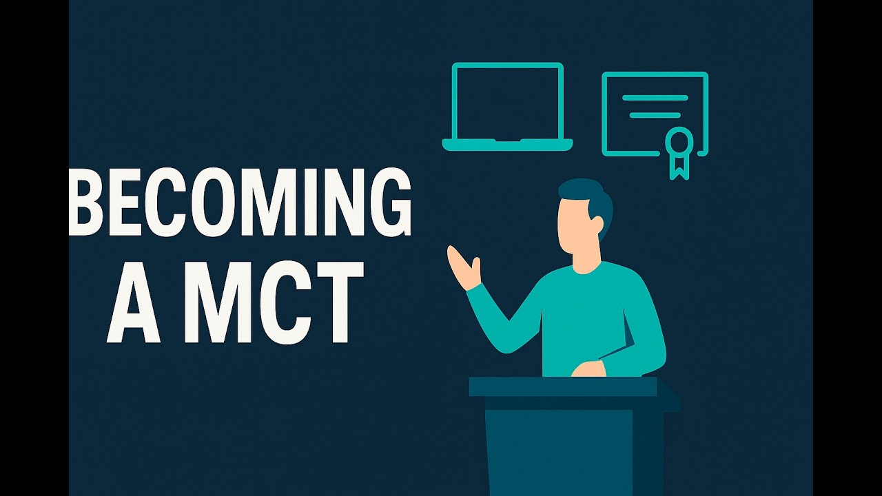 Becoming a Microsoft Certified Trainer: Mentorship, Certification, and the Realities of Teaching