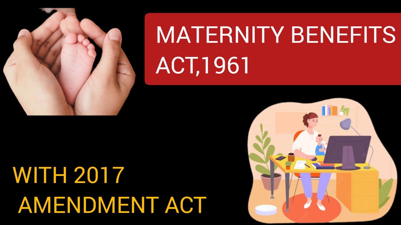 MATERNITY BENEFITS ACT,1961 with recent Amendment Act,2017|| Labour Law