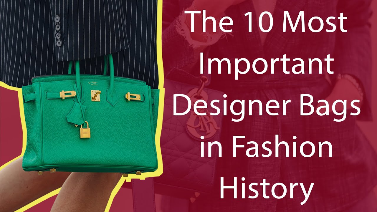 The 10 Most Important Designer Bags in Fashion History