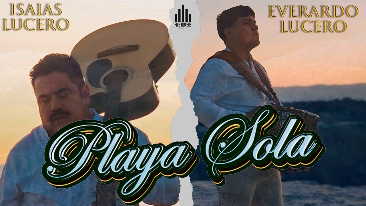 Playa Sola - Isaías Lucero ft. Everardo Lucero Y Los Involucrados De Nuevo León - Video Oficial -