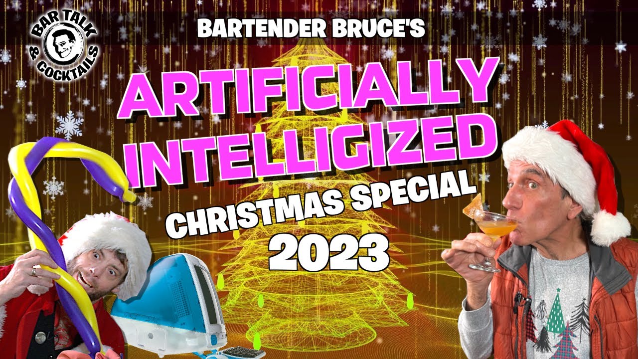 Bartender Bruce's ARTIFICIALLY INTELLIGIZED Christmas Special 2023 | Bar Talk & Cocktails