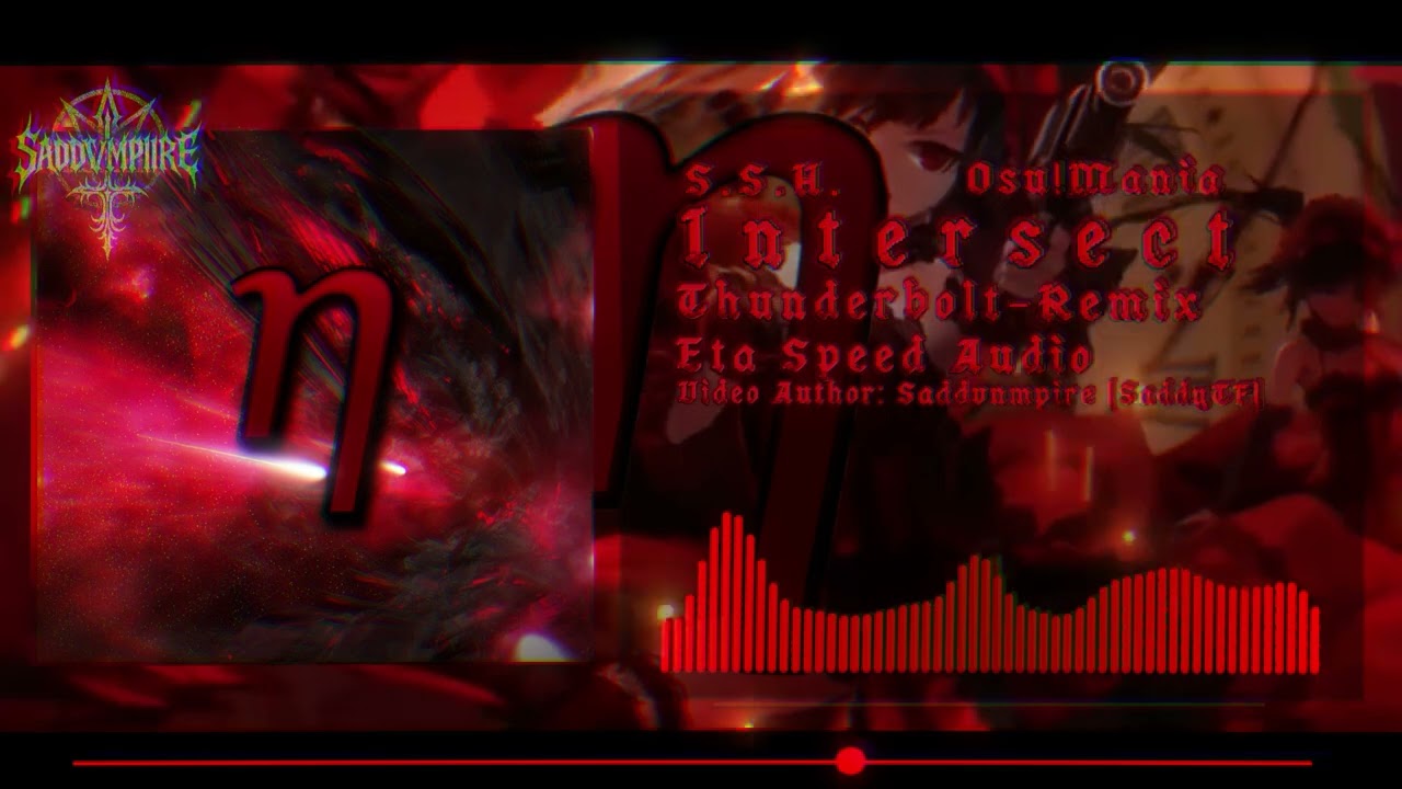 ETA SPEED AUDIO - S.S.H. - Intersect Thunderbolt-Remix / Dan Reform Final - Osu!mania / SaddyTF