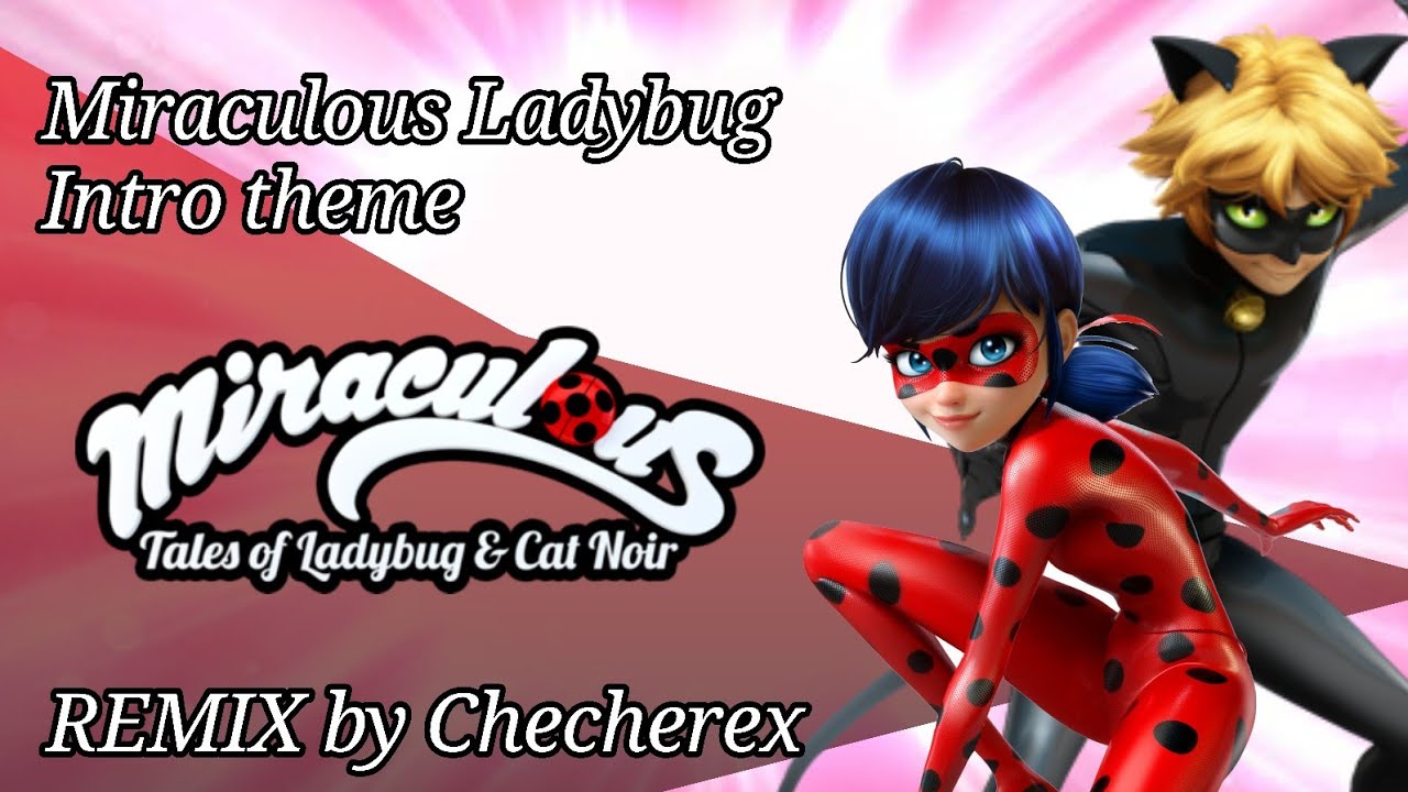 Miraculous Ladybug Intro theme REMIX by Checherex