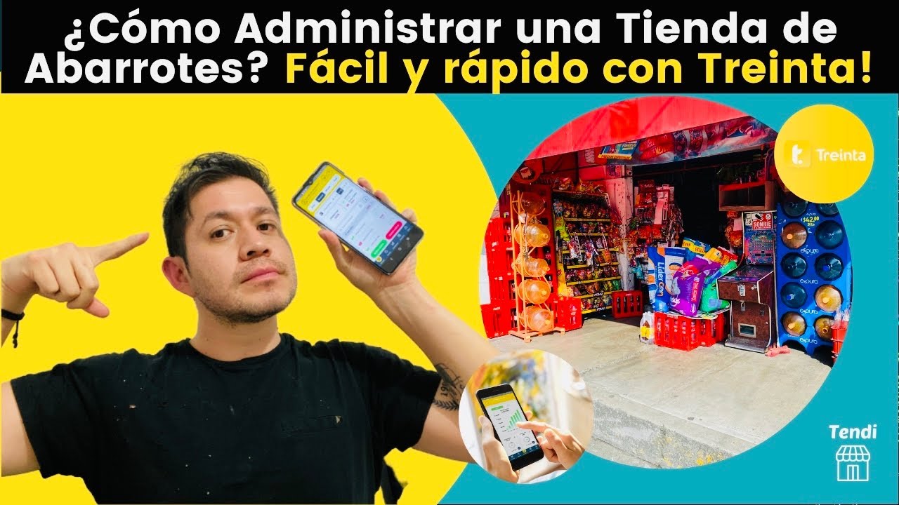 ¿Cómo Administrar una Tienda de Abarrotes? Con la App Treinta (Tutorial). Tu negocio en tu bolsillo