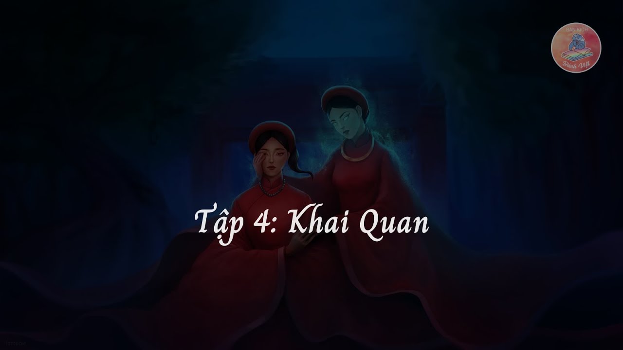 Kịch truyền thanh Vợ Quỷ - Tập 4: Khai Quan - Ban Kịch Bách Việt