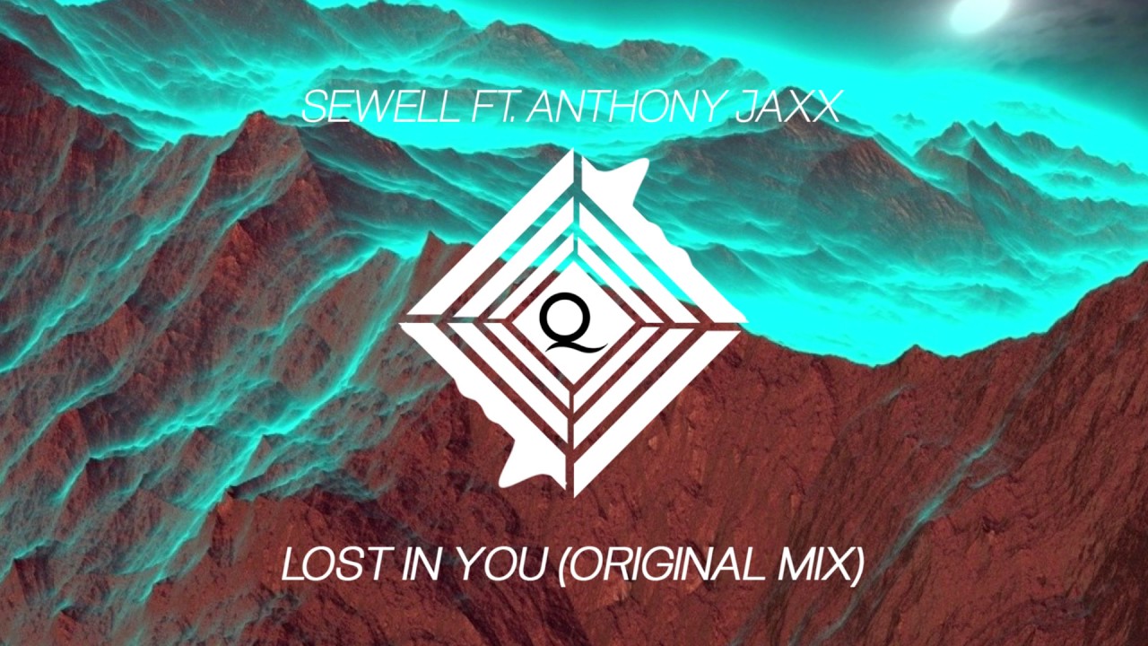 Sewell Ft. Anthony Jaxx - Lost in you (Original Mix)