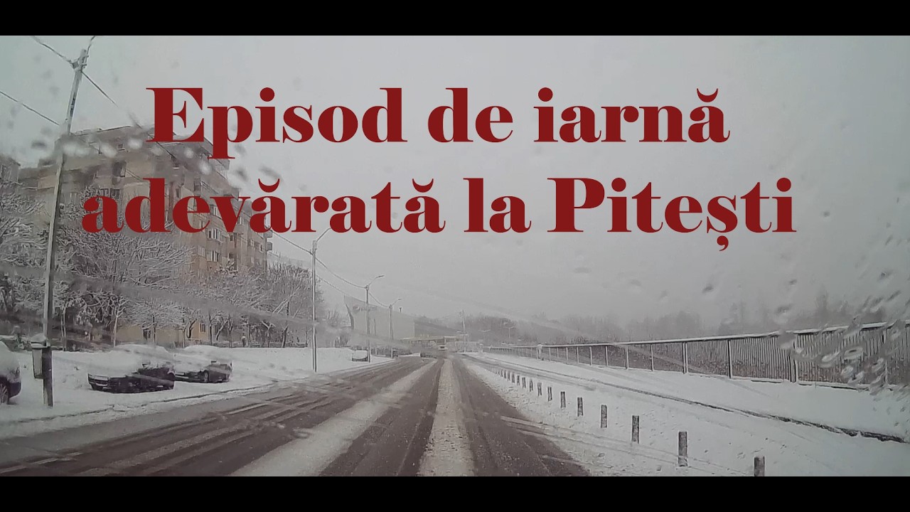 Episod de iarnă adevărată la Pitești