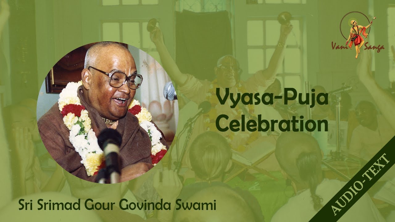 - Vyasa-puja Celebration of Srila Gour Govinda Swami