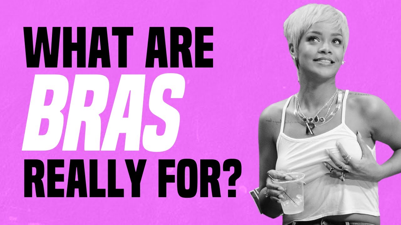 What Are Bras Really For?