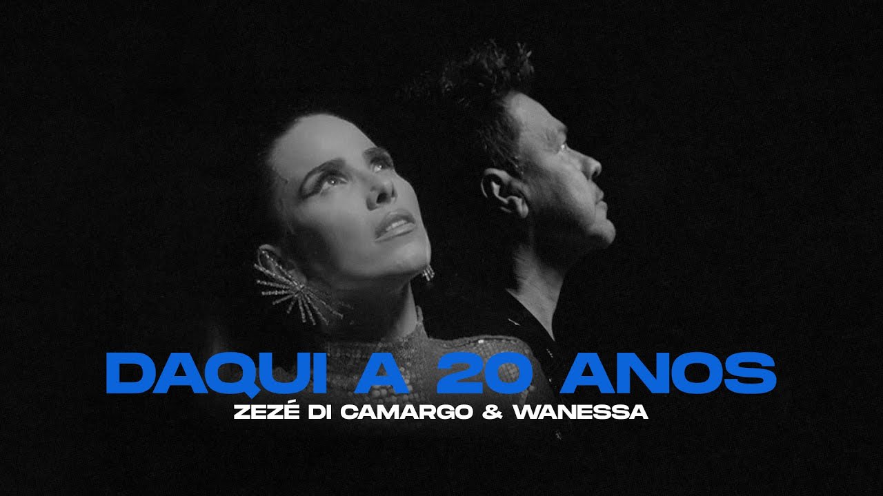 Wanessa Camargo & Zez&eacute; Di Camargo - Daqui A 20 Anos (V&iacute;deo Oficial)