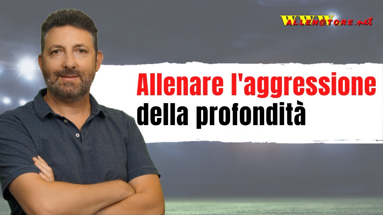 ALLENARE L'AGGRESSIONE DELLA PROFONDITA'
